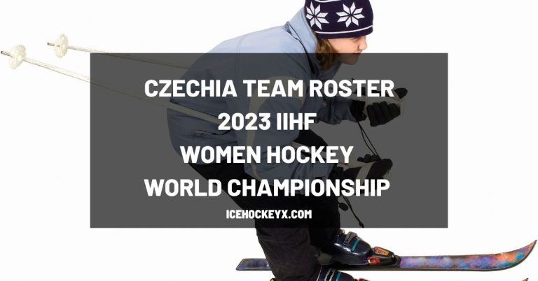 Czechia Team Roster – IIHF 2023 Women’s World Hockey Championship