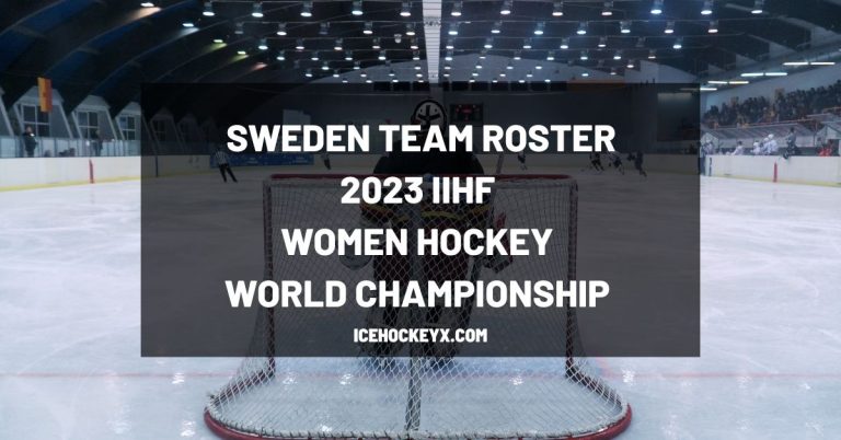 Sweden Team Roster – IIHF 2023 Women’s World Hockey Championship