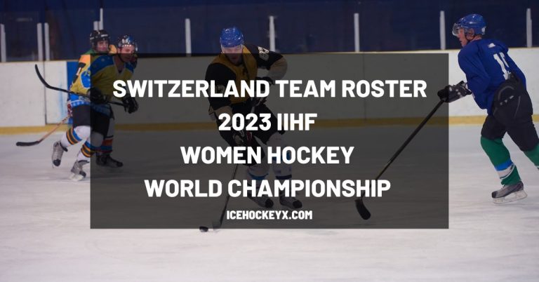 Switzerland Team Roster – IIHF 2023 Women’s World Hockey Championship